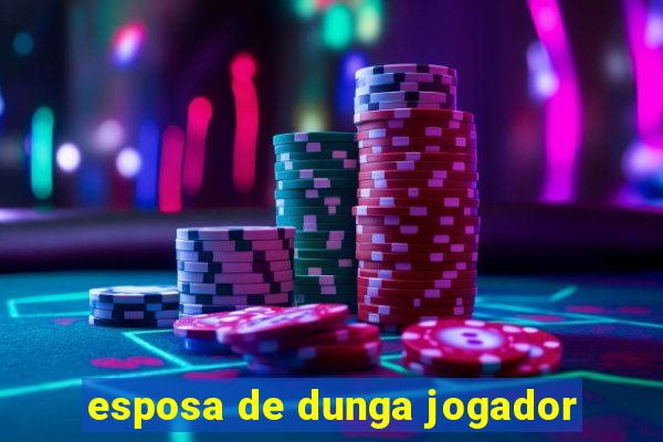 esposa de dunga jogador